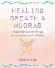 Image for Healing breath and mudras  : channel the power of yoga for connection and wellbeing