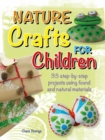 Image for Nature Crafts for Children: 35 Step-by-Step Projects Using Found and Natural Materials : 3