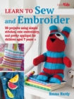 Image for Learn to Sew and Embroider: 35 Projects Using Simple Stitches, Cute Embroidery, and Pretty Appliqué