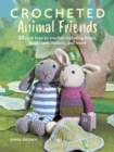 Image for Crocheted animal friends  : 25 cute toys to crochet including bears, dogs, cats, rabbits and more