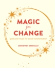 Image for Magic for change  : spells and rituals for social transformation