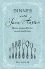 Image for Dinner with Jane Austen  : menus inspired by her novels and letters