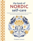 Image for The book of Nordic self-care  : find peace and balance through seasonal rituals, connecting with nature, mindfulness practices, and more