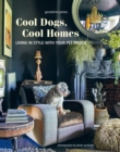 Image for Cool dogs, cool homes  : living in style with your dog