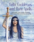 Image for Celtic goddesses and their spells: discover your inner goddess through these amazing divinities