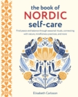 Image for The book of Nordic self-care: find peace and balance through seasonal rituals, connecting with nature, mindfulness practices, and more