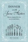 Image for Dinner With Jane Austen: Menus Inspired by Her Novels and Letters
