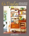 Image for On display  : styling your collections and mastering the art of the perfect `shelfie