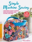 Image for Simple Machine Sewing: 30 step-by-step projects