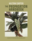 Image for The propagation handbook  : a guide to propagating houseplants