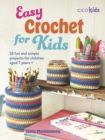 Image for Easy crochet for kids  : 35 fun and simple projects for children aged 7 years +