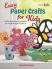 Image for Easy paper crafts for kids  : 45 fun and creative projects for children aged 5 years +