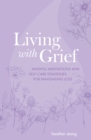 Image for Living With Grief: Mindful Meditations and Self-Care Strategies for Navigating Loss