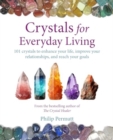 Image for Crystals for Everyday Living : 101 Crystals to Enhance Your Life, Improve Your Relationships, and Reach Your Goals