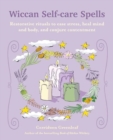 Image for Wiccan Self-care Spells : Restorative Rituals to Ease Stress, Heal Mind and Body, and Conjure Contentment
