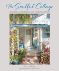 Image for The Soulful Cottage : Creating a Charming and Personal Home