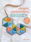 Image for Simple Embroidery: 35 Projects to Make : Embellish Clothes, Accessories, and More and Create Wall Art With Modern Hand-Sewn Designs