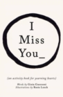 Image for I miss you  : activities for yearning hearts
