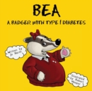 Image for Bea  : a badger with type 1 diabetes