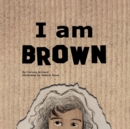 Image for I am Brown