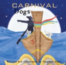 Image for CARNIVAL DOGS : DREAMS OF THE WILDERNESS