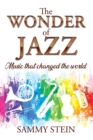 Image for The Wonder of Jazz : Music that changed the world