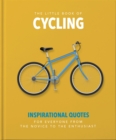Image for The little book of cycling  : inspirational quotes from the greats of the sport