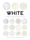 Image for White : A Drawing Book Inspired by Art