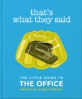 Image for That&#39;s what they said  : the little guide to The office