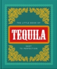 Image for The little book of tequila  : slammed to perfection