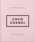 Image for The little guide to Coco Chanel  : style to live by
