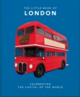 Image for The little book of London  : the greatest city in the world