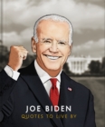 Image for Joe Biden  : quotes to live by