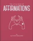 Image for The little book affirmations  : uplifting quotes and positivity practices