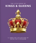 Image for The little book of kings &amp; queens  : a jewelled collection of royal wit &amp; wisdom