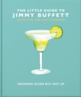 Image for The little guide to Jimmy Buffett  : growing older but not up
