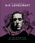 Image for The little book of H.P. Lovecraft  : wit &amp; wisdom from the creator of Cthulhu