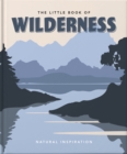 Image for The little book of wilderness  : wild inspiration