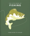 Image for The little book of fishing  : from river to ocean
