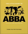 Image for The little guide to ABBA  : thank you for the music
