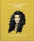 Image for The little guide to Cher  : if I could turn back time