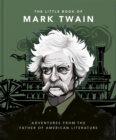 Image for The little book of Mark Twain  : wit and wisdom from the great American writer