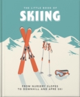 Image for The little book of skiing  : wonder, wit &amp; wisdom for the slopes