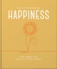 Image for The little book of happiness  : for when life gets a little tough