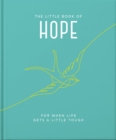 Image for The little book of hope  : for when life gets a little tough