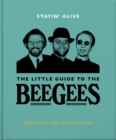 Image for Stayin&#39; alive  : the little guide to the Bee Gees