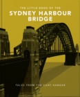 Image for The little book of the Sydney Harbour Bridge  : tales from the coat hanger