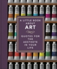 Image for The little book of art  : brushstrokes of wisdom