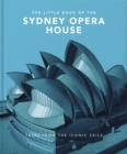 Image for The little book of the Sydney Opera House  : tales from the iconic sails