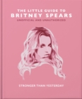 Image for The little guide to Britney Spears  : stronger than yesterday